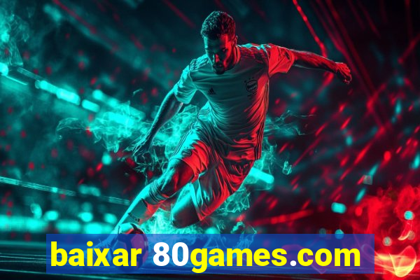 baixar 80games.com